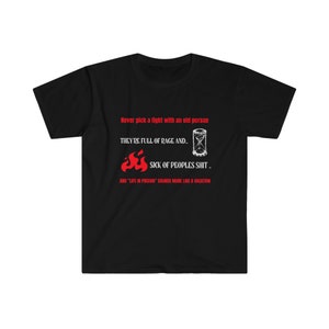 Never Pick A Fight With an Old Person, Funny T-Shirt, Funny Old Person Tee, retirement shirt.Gildan 6400 T shirt