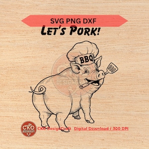 Let's Pork svg dxf png bbq Pig Cooking Kitchen Barbeque Digital Download Laser Files