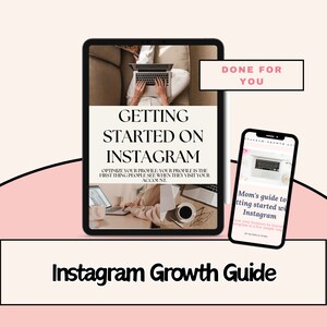 May include: A digital tablet and smartphone display Instagram growth guides. The tablet shows "Getting Started on Instagram" with the text "Optimize your profile: Your profile is the first thing people see when they visit your account." The smartphone displays "Mom's guide to getting started with Instagram."