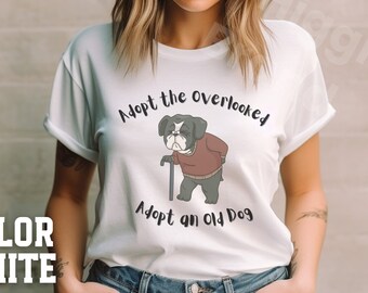 Adopt the Overlooked Adopt an Old Dog Shirt, Animal Rescue Adopt Foster Volunteer Tee, Dog Foster Gift, Gift for Dog Lover, Senior Dog