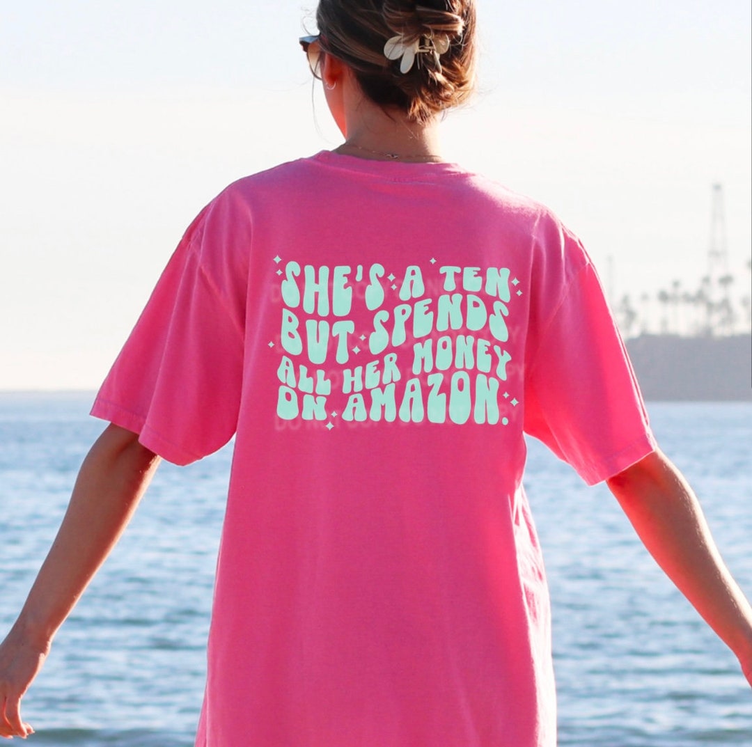 She's a Ten but Spends All Her Money Shirt Etsy