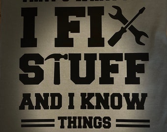 I fix stuff and I know things tshirt