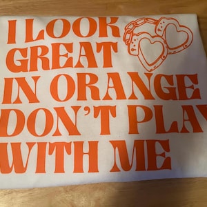 I look great in orange tshirt