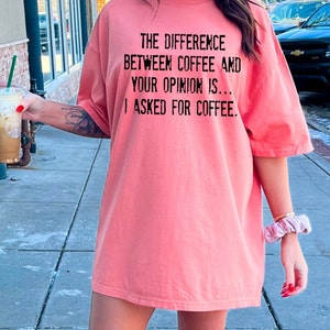 I asked for coffee Tshirt