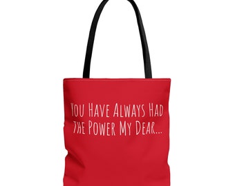 You Have Always Had the Power my Dear- Tote Bag (AOP)