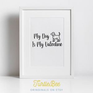 My Dog Is My Valentine Printable Phrase Art. Valentine's Day Digital Print. Love. Create your own gifts with Digital Downloads PNG Download.