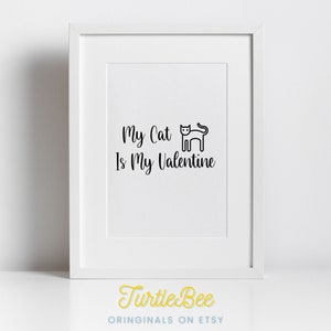 My Cat Is My Valentine Printable Phrase Art. Valentine's Day Digital Print. Love. Create your own gifts with Digital Downloads PNG Download.