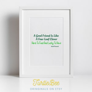A Good Friend Is Like A 4 Leaf Clover, Hard To Find And Lucky To Have Digital Printable PNG Phrase Art Download. St Patty's St Patricks Day.