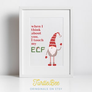 Holiday Phrase Art. Digital Download. DIY Christmas DIY Holiday. When I Think About You I Touch My Elf. Funny Christmas Elf Holiday PNG.