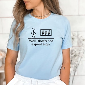 Funny ASL shirt,Line art,Stick man,Minimalist design,Disability positive shirt,Funny irony shirt,ASL teacher,ASL counselor,Special needs
