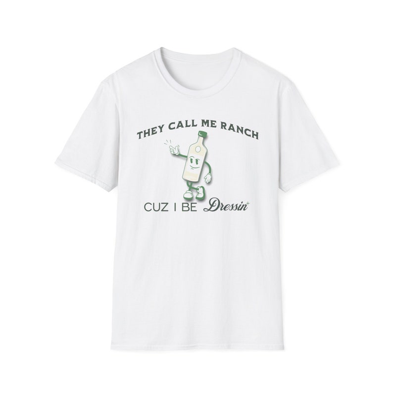 They Call Me Ranch Cuz I Be Dressin' Tshirt, Funny Tshirt, Ranch
