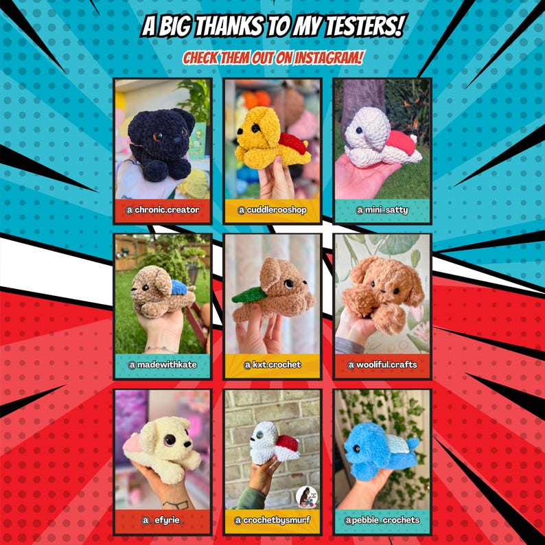 May include: A collection of nine crocheted animal toys, such as dogs and a turtle, in different colours. The image features the text "A BIG THANKS TO MY TESTERS! CHECK THEM OUT ON INSTAGRAM!" and the Instagram handles of the creators.