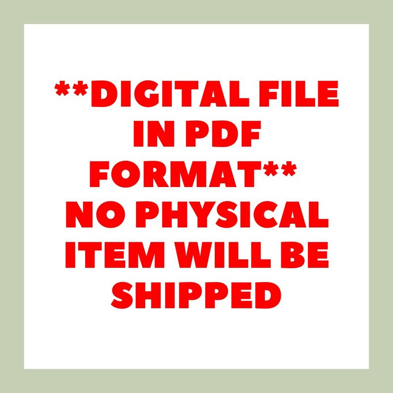 May include: White background with red text that reads "**DIGITAL FILE IN PDF FORMAT** NO PHYSICAL ITEM WILL BE SHIPPED."