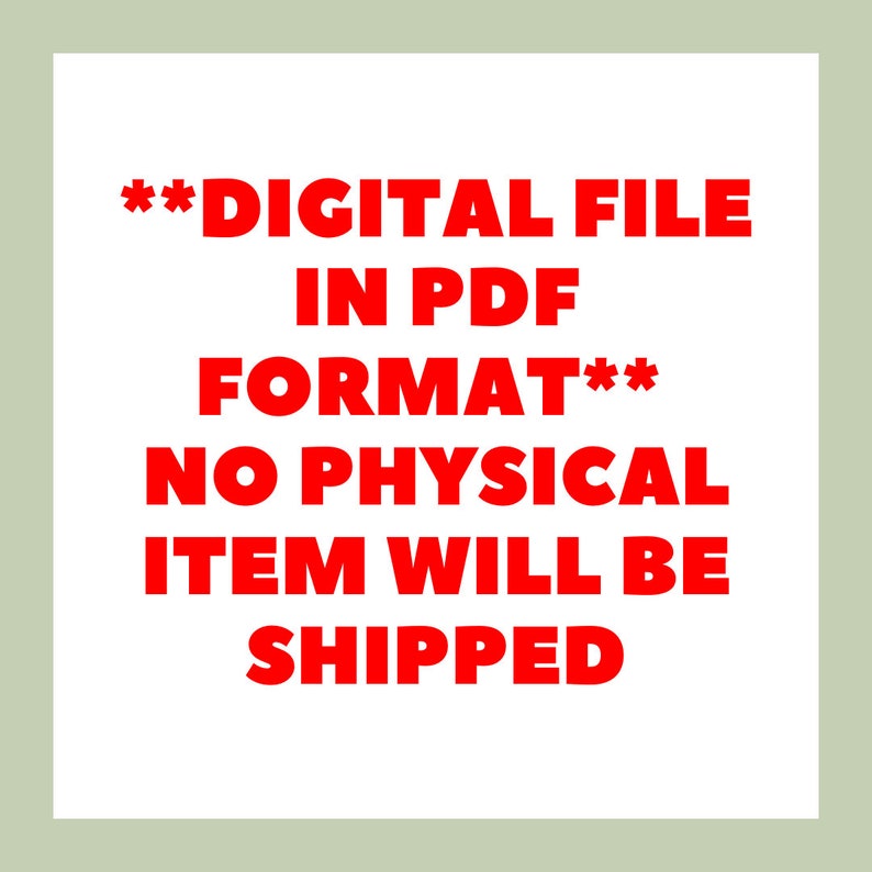 May include: Red text on a white background reads: **DIGITAL FILE IN PDF FORMAT** NO PHYSICAL ITEM WILL BE SHIPPED
