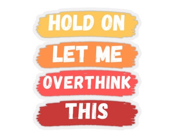 Hold On Let Me Overthink This Sticker