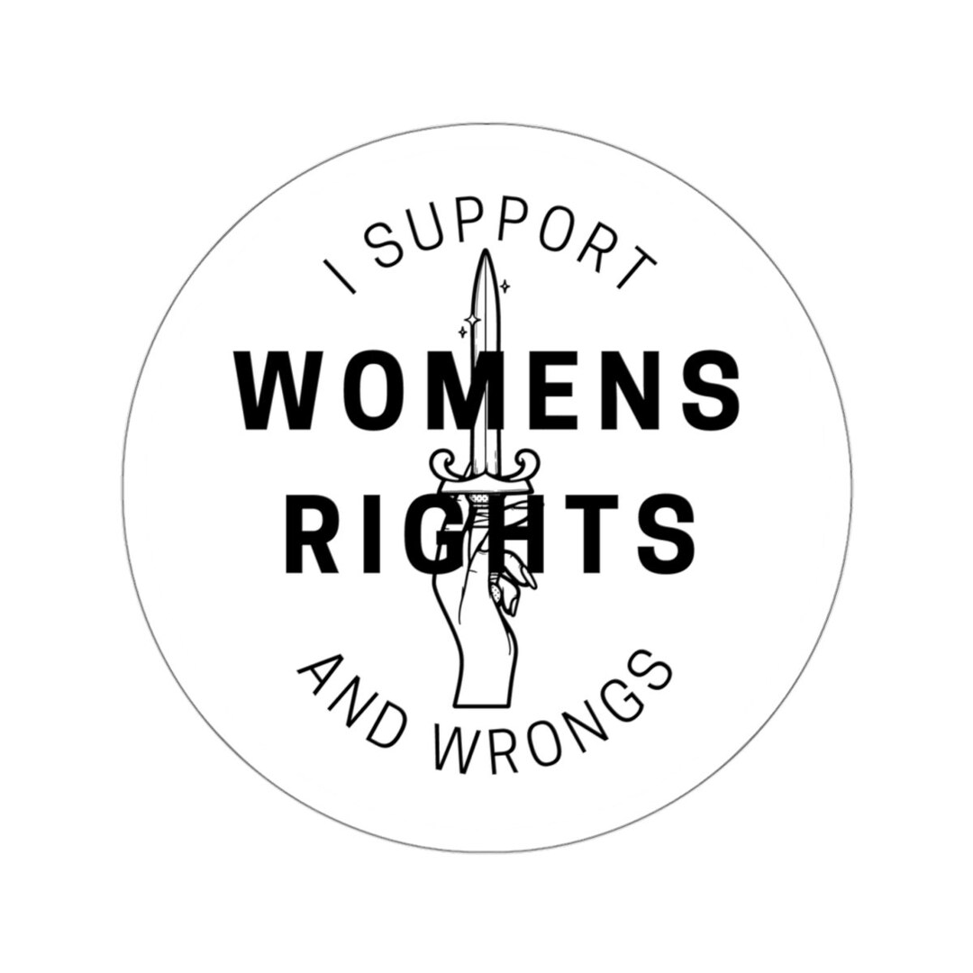 I Support Rights I Support Womens Rights AND Wrongs Sticker - Etsy