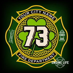 May include: A green and gold fire department emblem with the text "YOUR CITY NAME" and "FIRE DEPARTMENT". The emblem features a shamrock with the number "73" and a Celtic knot design. Includes a ladder and fire hydrant.