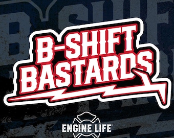 B-Shift Bastards Firefighter Sticker | Firehouse Decal | Shift Pride