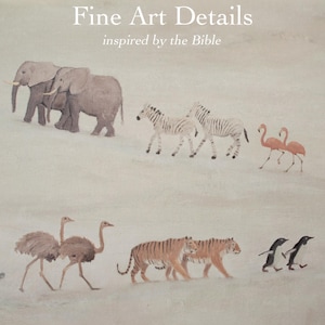 May include: An artistic print featuring various animals, including elephants, zebras, flamingos, ostriches, tigers, and penguins. The text "Fine Art Details inspired by the Bible" is displayed at the top of the image. The animals are depicted in a soft, muted color palette.