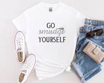 Funny Smudge T-Shirt, Go Smudge Yourself Sage Tee, Gift for Witchy, Pagan, New Age, Spiritual, Cleansing, Energy