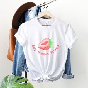 Funny Spanish Strawberry Graphic T-Shirt, Soy Media Fresa, Self-love and Self-confidence, Cute Casual Clothing, Gift for Girlfriend,  Latina
