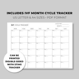 May include: A printable IVF cycle tracker in PDF format. The tracker is designed for US Letter and A4 sizes. It includes a calendar with days of the week and space to write in notes. The tracker can be printed double-sided with a stims tracker.