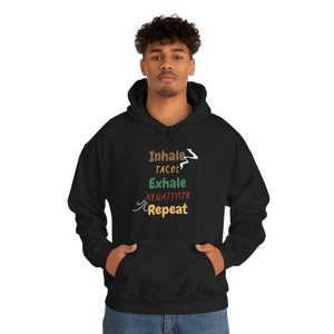 Inhale Tacos Exhale Negativity Sweatshirt, Humorous for Taco Lovers Hoodie, Positive Vibes Gift Sweatshirt, Funny Quote Unisex Hoodie
