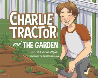 May include: A children's book cover featuring the title "Charlie Tractor and the Garden." The image depicts a smiling child planting seedlings in a garden, accompanied by a dog. The book's title is prominently displayed.