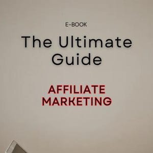 The Ultimate Guide: Affiliate Marketing