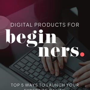 Digital Products for Beginners