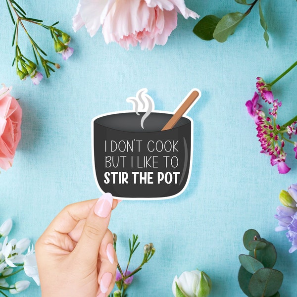 I Don't Cook But I Like To Stir The Pot Funny Vinyl Sticker