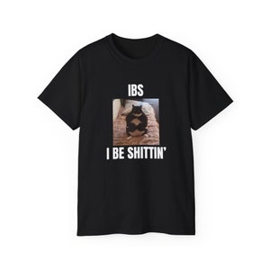 IBS Cat Meme Funny Absurd Humor Tshirt