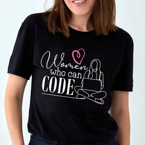 Women Who Can Code T-Shirt Gift Empowering Womens Ladies Geek Computer Science Coder Software Engineer Developer Programmer Technology Shirt