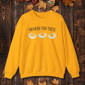 I'm Here for These Sweatshirt | Funny Thanksgiving Crewneck | Deviled Egg Lover Shirt | Friendsgiving Turkey Day