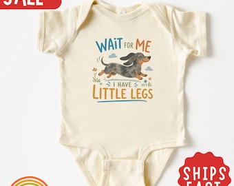 Wait for Me I Have Little Legs Baby Bodysuit, Dachshund Baby Shirt, Wiener Dog Newborn Gift, Coming Home Outfit, Baby Shower Gift