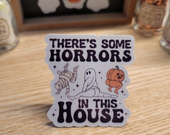There's Some Horrors In This House Sticker, Funny Halloween Decor, Spooky Sticker