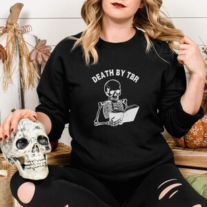 Death By TBR Skeleton Sweatshirt, Reading Skeleton Shirt, Book Lover Sweatshirt, Fall Reader, Bookish Halloween, Spooky Literary Sweatshirt