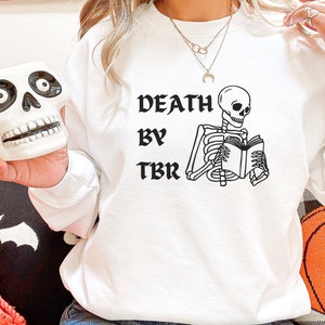 Death By TBR Skeleton Sweatshirt, Reading Skeleton Book Lover Sweatshirt. Fall Reader, Bookish Halloween, Spooky Literary Dark Academia
