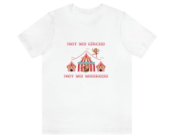 Not My Circus, Not My Monkeys Bella+Canvas Unisex Jersey Short Sleeve Tee
