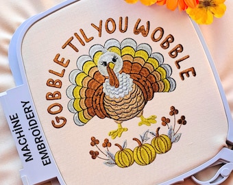Gobble Til You Wobble Embroidery Design Thanksgiving Turkey and Fall 4x4 Hoops Digital Pattern