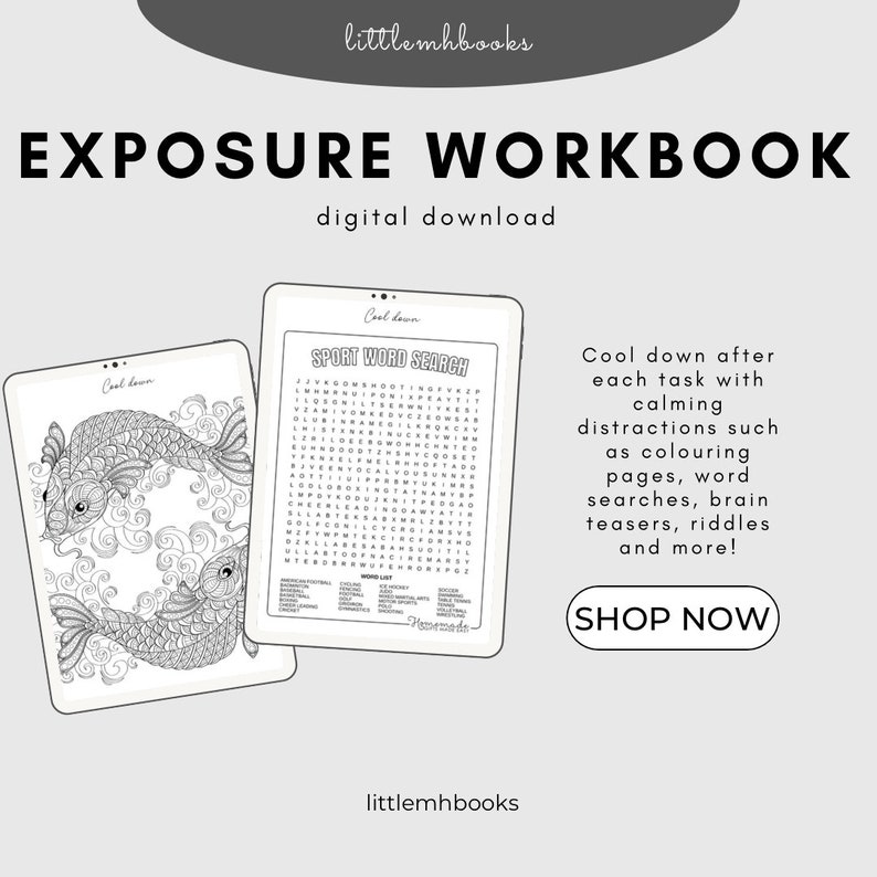May include: A digital download workbook for exposure therapy. The workbook includes a printable coloring page with two koi fish and a word search puzzle with the word "Sport Word Search" at the top. The text "Cool down after each task with calming distractions such as coloring pages, word searches, brain teasers, riddles and more!" is also included. The text "Shop Now" is in a button.