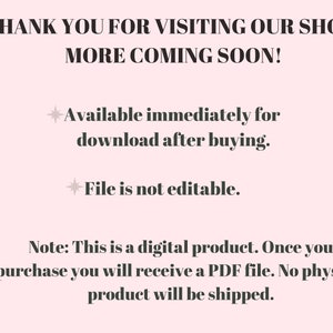 May include: Text on a pink background that reads "THANK YOU FOR VISITING OUR SHOP! MORE COMING SOON!"  Available immediately for download after buying. File is not editable. Note: This is a digital product. Once you purchase you will receive a PDF file. No physical product will be shipped.