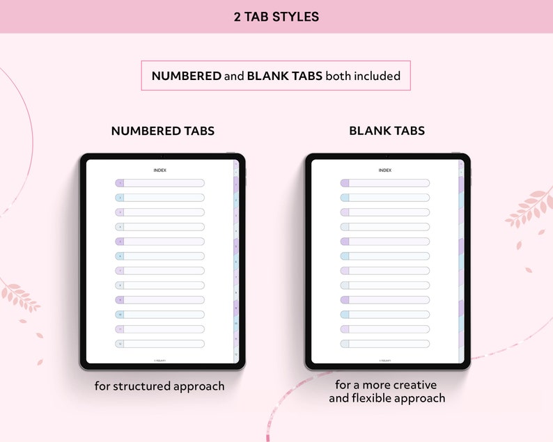 May include: Two iPad screens showing different tab styles for a planner. The left screen shows numbered tabs with the text "INDEX" and "NUMBERED TABS" for a structured approach. The right screen shows blank tabs with the text "INDEX" and "BLANK TABS" for a more creative and flexible approach.