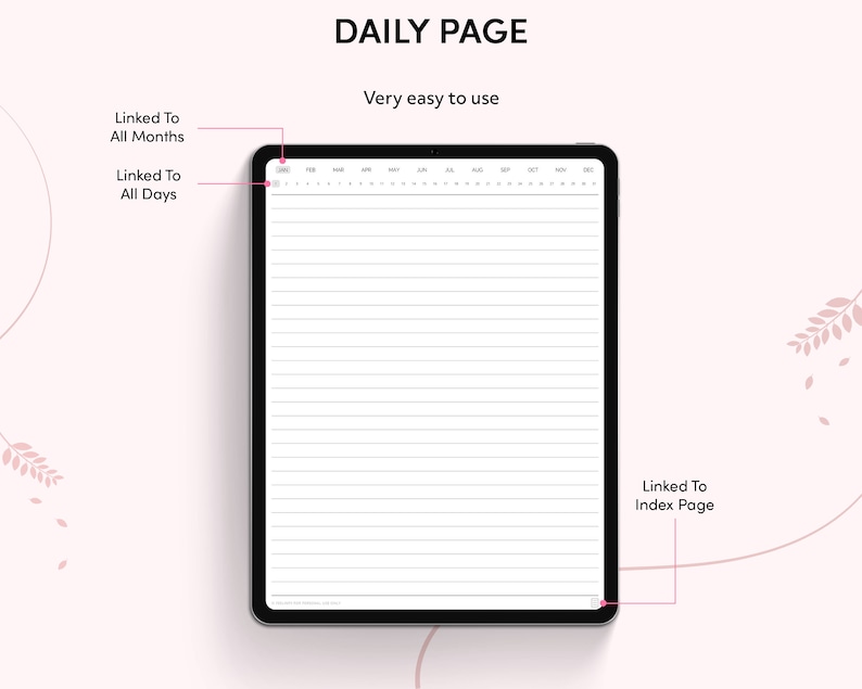 May include: A digital planner page with a calendar view at the top and lined pages below. The text "DAILY PAGE" is at the top of the page. The text "Very easy to use" is below the calendar view. The text "Linked To All Months" is on the left side of the calendar view. The text "Linked To All Days" is below the text "Linked To All Months". The text "Linked To Index Page" is on the right side of the page.