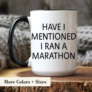 Funny Marathon Mug, Have I Mentioned I Ran A Marathon Mug, Runner Gift, Funny Running Mug, Gift for Friend, Marathon Finisher Gift
