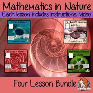 May include: A colorful digital download for teaching about math in nature. The image shows four lesson plans, each with a different topic: circles, the Fibonacci sequence, fractals, and mathematical shapes. Each lesson plan includes a picture, a title, and the text "Complete Lesson". The image also includes the text "Mathematics in Nature" and "Four Lesson Bundle".