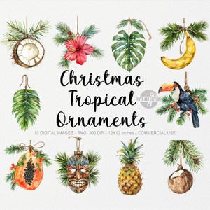 May include: Watercolor illustration of Christmas Tropical Ornaments. The image features ten digital images of tropical-themed ornaments, including a banana, pineapple, toucan, and hibiscus flower. The text "Christmas Tropical Ornaments" is displayed in the center.