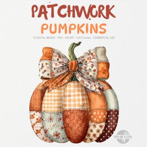 Pode incluir: Ilustração em aquarela de uma abóbora de patchwork com um grande laço. A abóbora é composta por vários padrões de tecido em laranja, branco e castanho. O texto na parte superior diz "PATCHWORK PUMPKINS". A imagem está rotulada como "15 DIGITAL IMAGES - PNG - 300 DPI - 12X12 inches - COMMERCIAL USE".