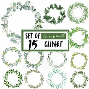 May include: A collection of 15 green wreath clipart designs. The wreaths feature various styles of green foliage, including eucalyptus, ivy, and other leafy branches. The text in the image reads "SET OF 15 Green Wreath CLIPART."