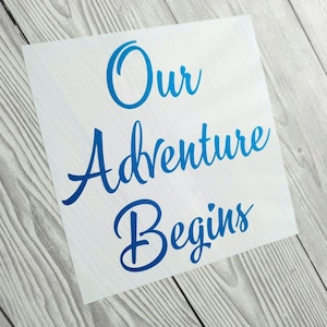 Custom iron on vinyl decal Our Adventure begins, ideal to add to gifts for engagements, weddings or holidays, variety of sizes and colours